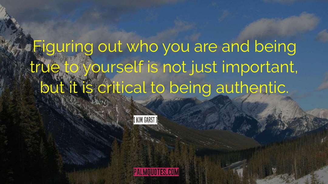 Kim Garst Quotes: Figuring out who you are