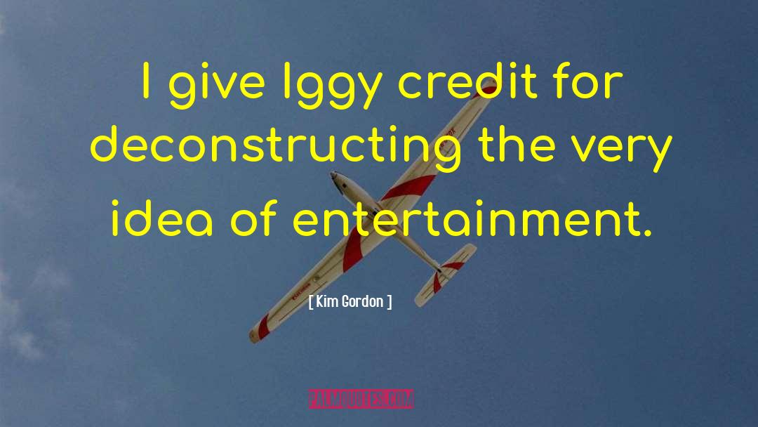 Kim Gordon Quotes: I give Iggy credit for