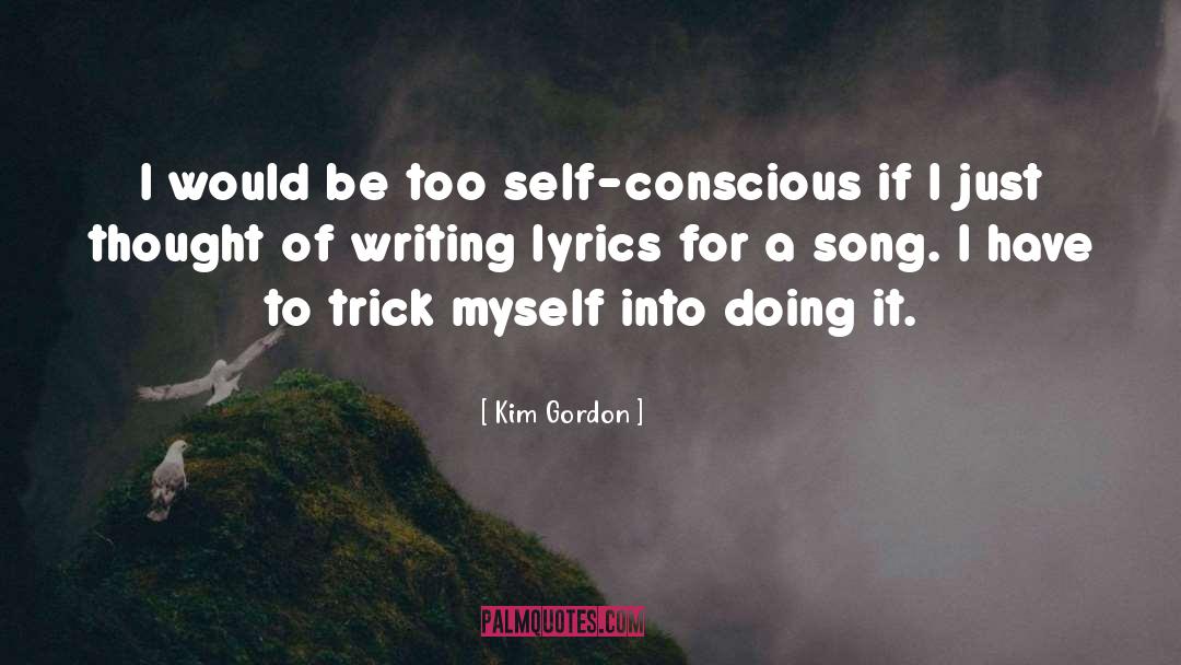 Kim Gordon Quotes: I would be too self-conscious