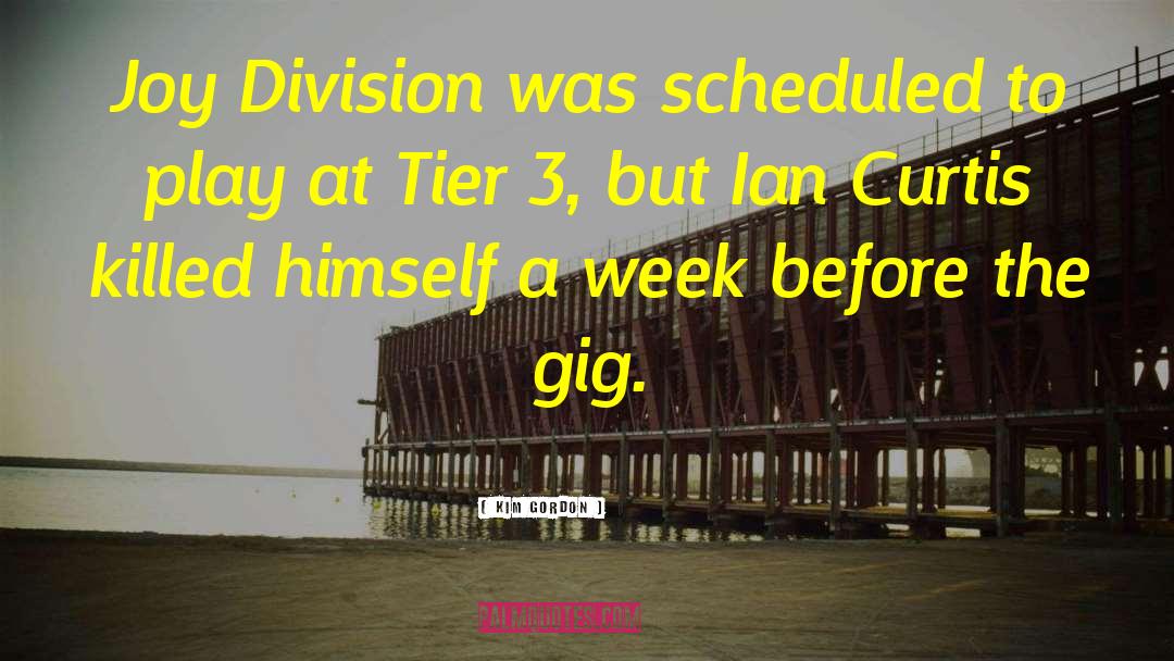 Kim Gordon Quotes: Joy Division was scheduled to