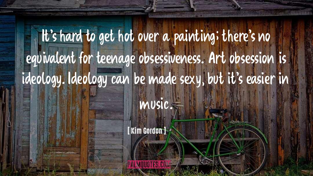 Kim Gordon Quotes: It's hard to get hot