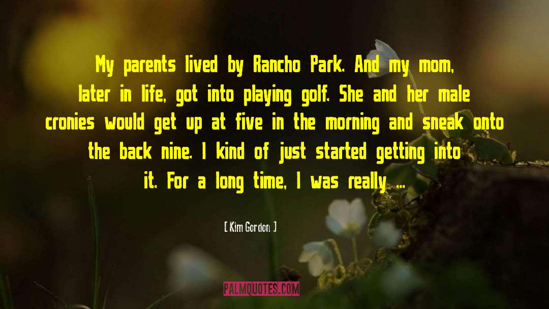 Kim Gordon Quotes: My parents lived by Rancho