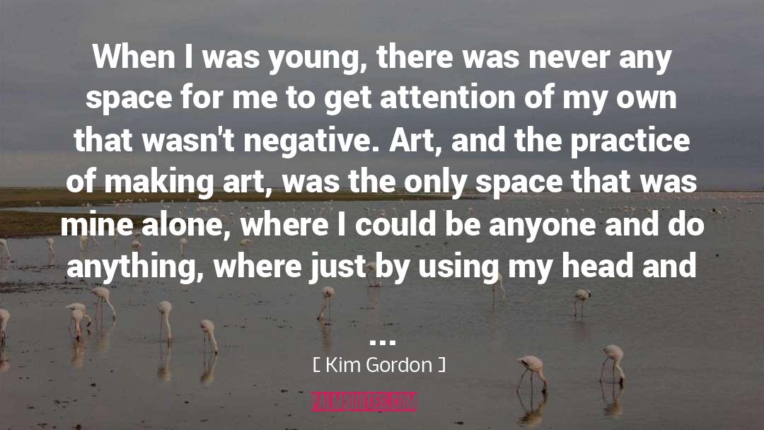 Kim Gordon Quotes: When I was young, there