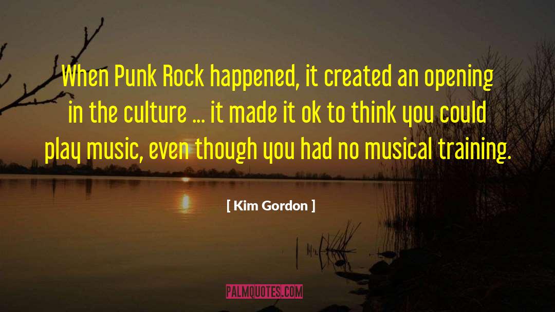 Kim Gordon Quotes: When Punk Rock happened, it