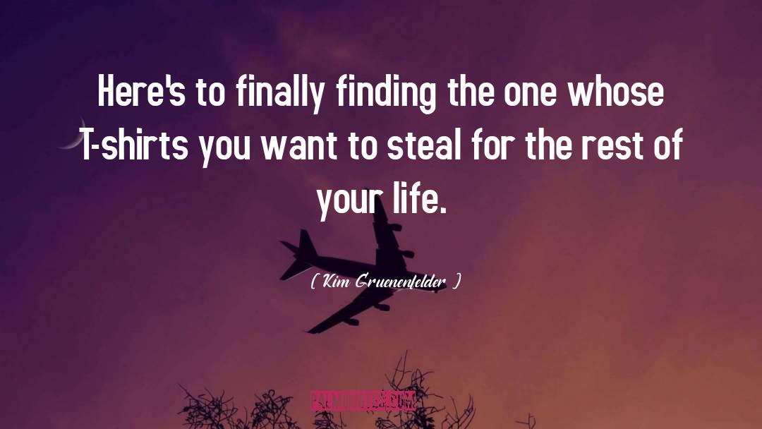 Kim Gruenenfelder Quotes: Here's to finally finding the