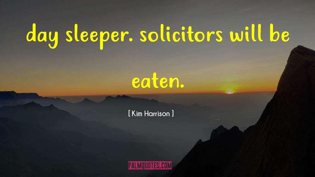 Kim Harrison Quotes: day sleeper. solicitors will be