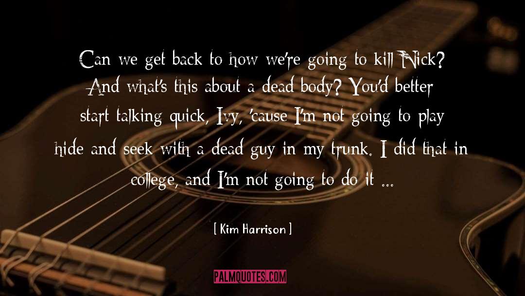 Kim Harrison Quotes: Can we get back to
