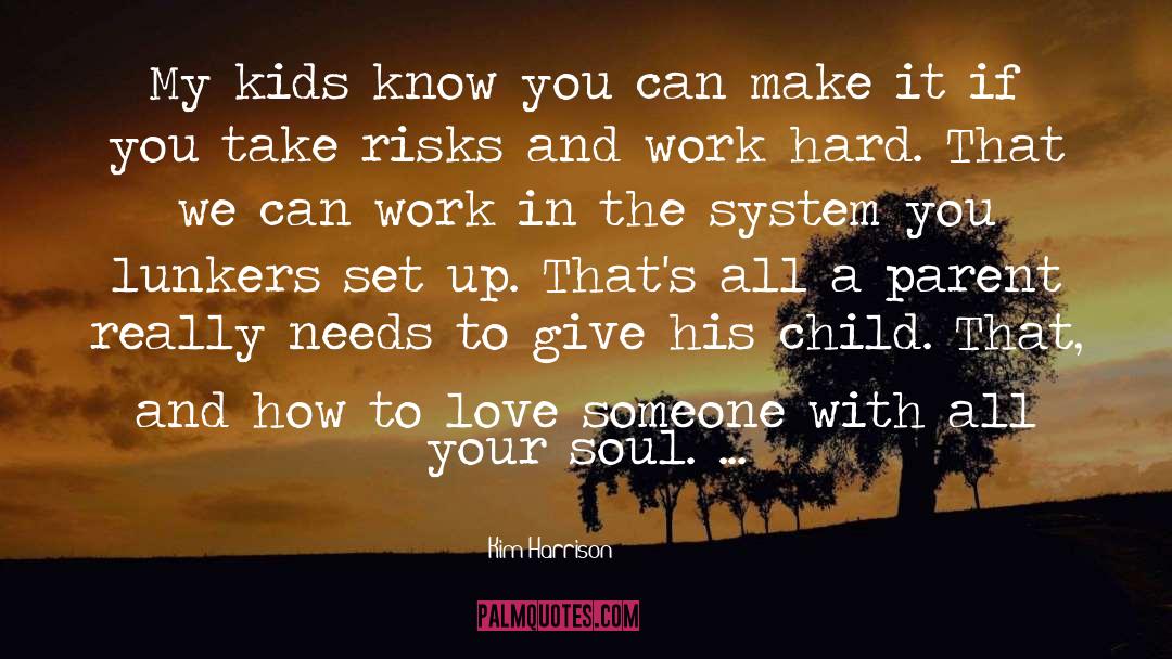 Kim Harrison Quotes: My kids know you can