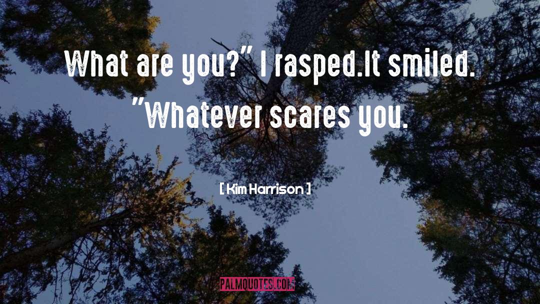 Kim Harrison Quotes: What are you?