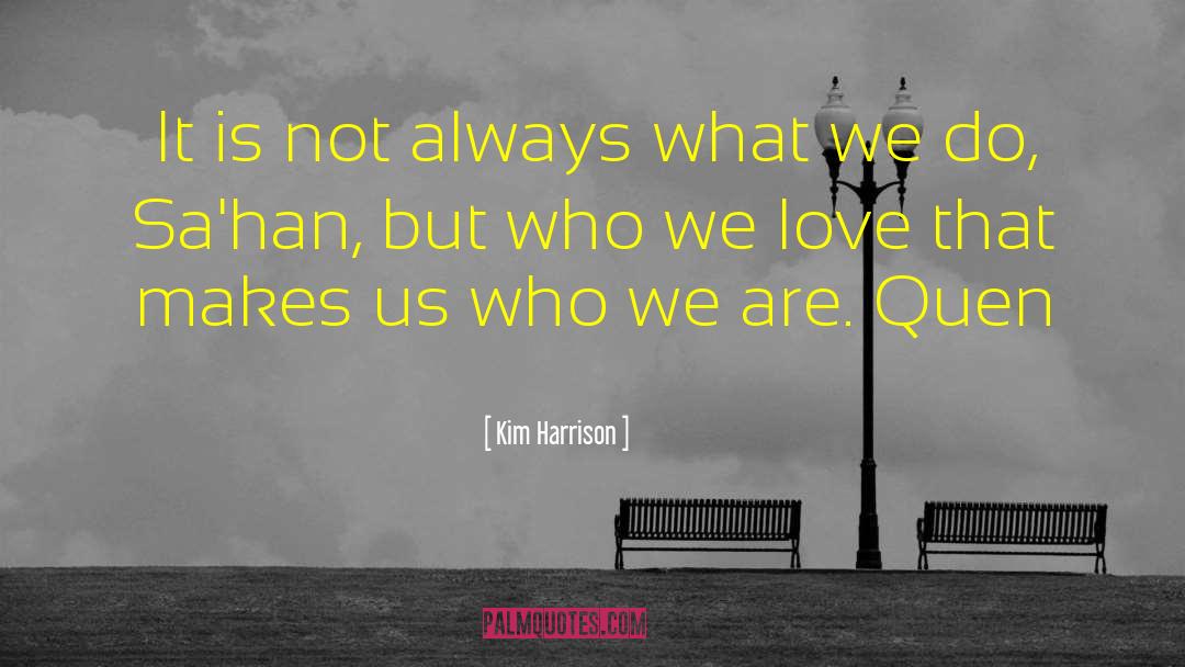 Kim Harrison Quotes: It is not always what