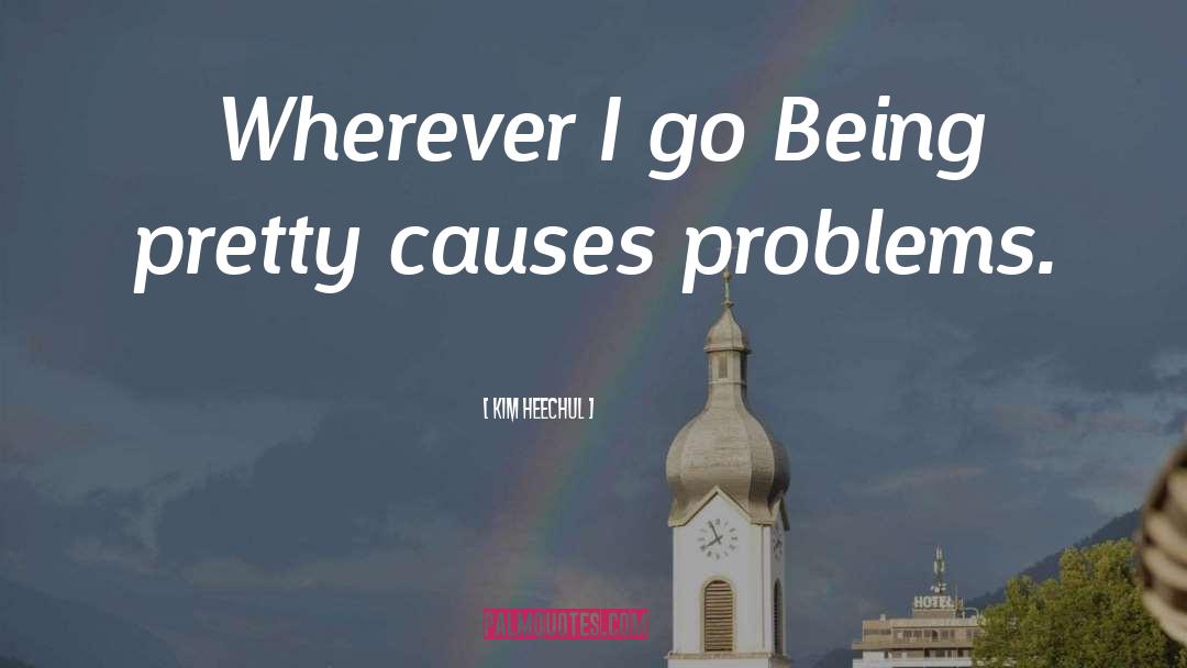 Kim Heechul Quotes: Wherever I go Being pretty