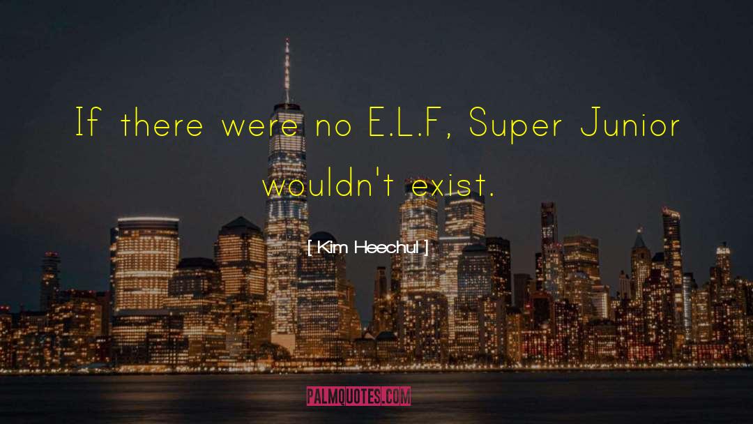 Kim Heechul Quotes: If there were no E.L.F,