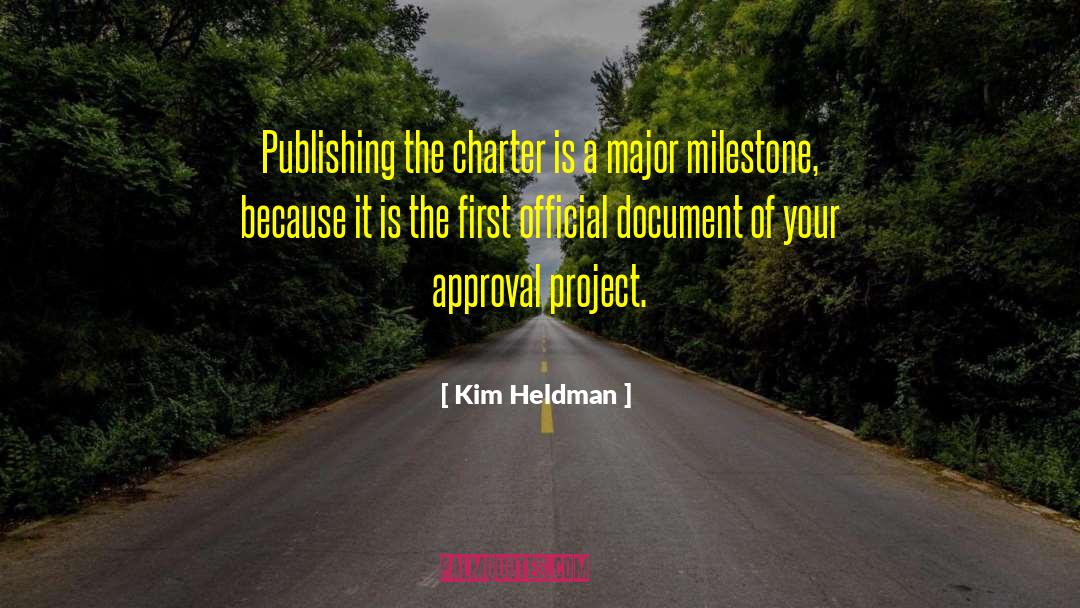 Kim Heldman Quotes: Publishing the charter is a