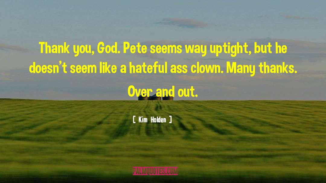 Kim Holden Quotes: Thank you, God. Pete seems