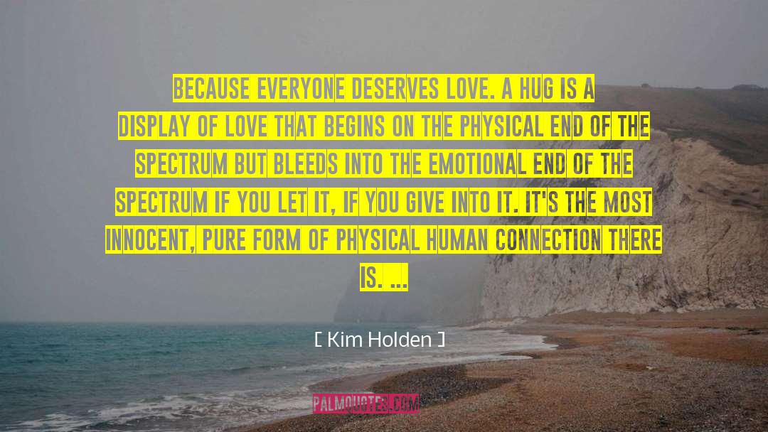 Kim Holden Quotes: Because everyone deserves love. A