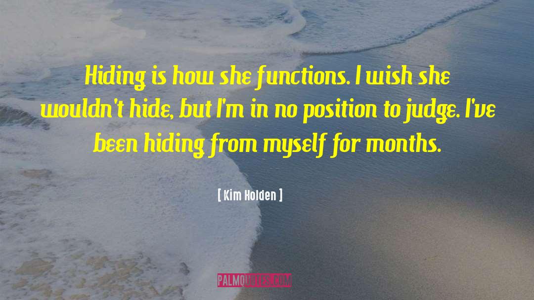 Kim Holden Quotes: Hiding is how she functions.