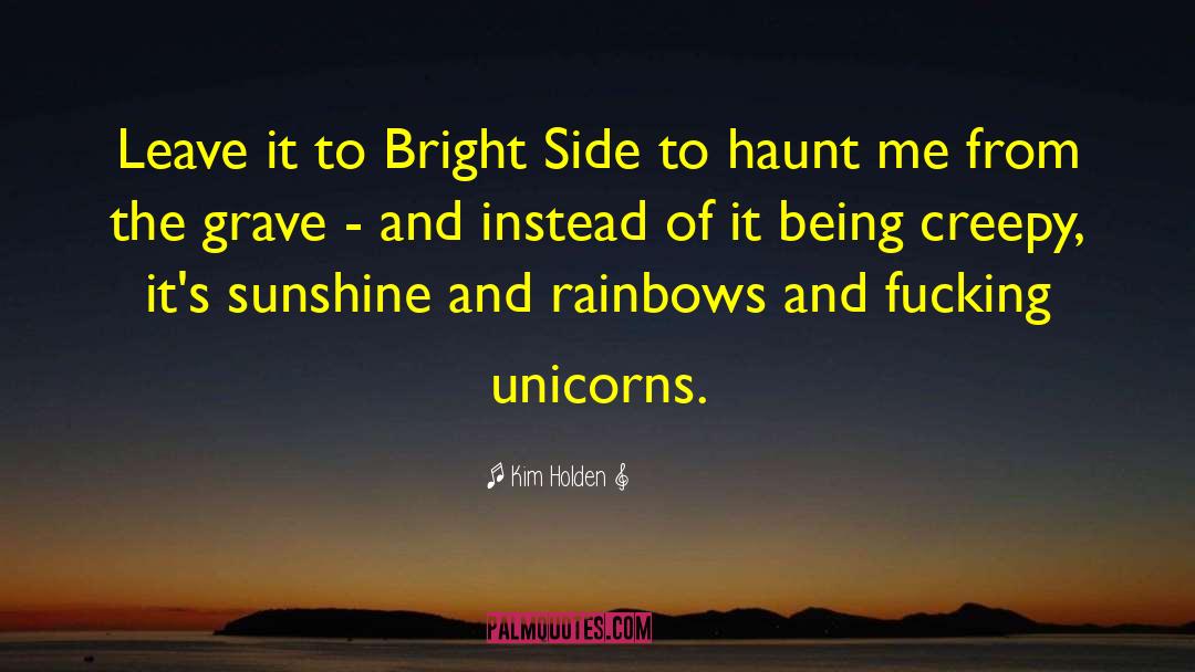 Kim Holden Quotes: Leave it to Bright Side