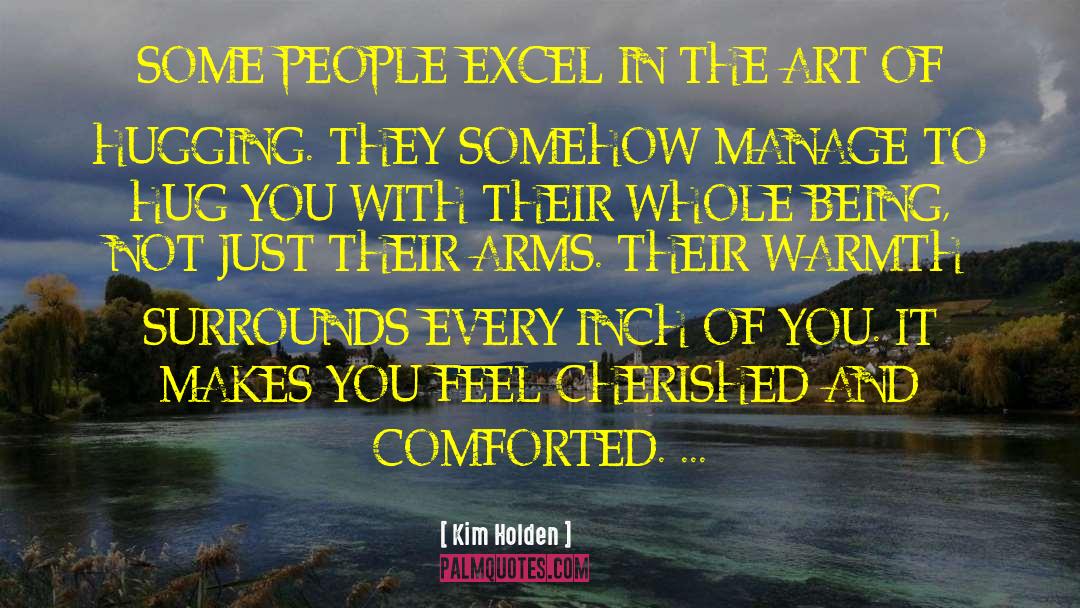 Kim Holden Quotes: SOME PEOPLE EXCEL IN THE
