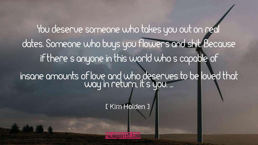 Kim Holden Quotes: You deserve someone who takes