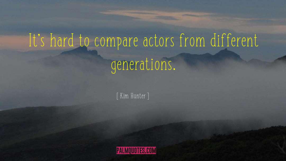 Kim Hunter Quotes: It's hard to compare actors