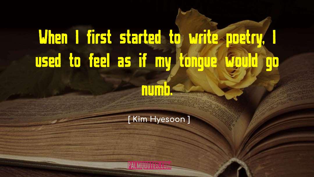 Kim Hyesoon Quotes: When I first started to