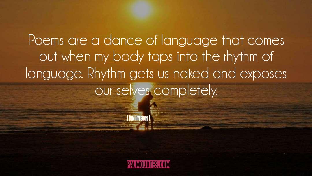 Kim Hyesoon Quotes: Poems are a dance of