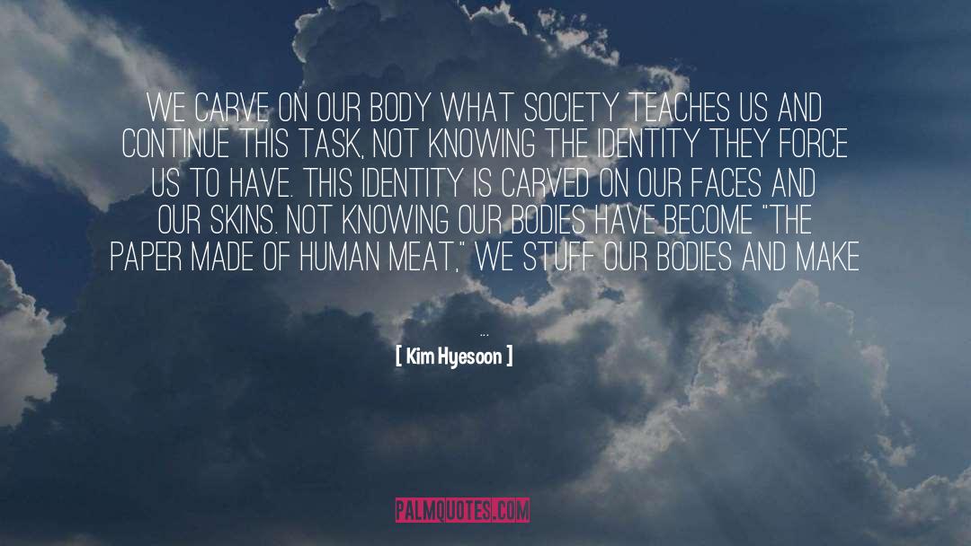 Kim Hyesoon Quotes: We carve on our body