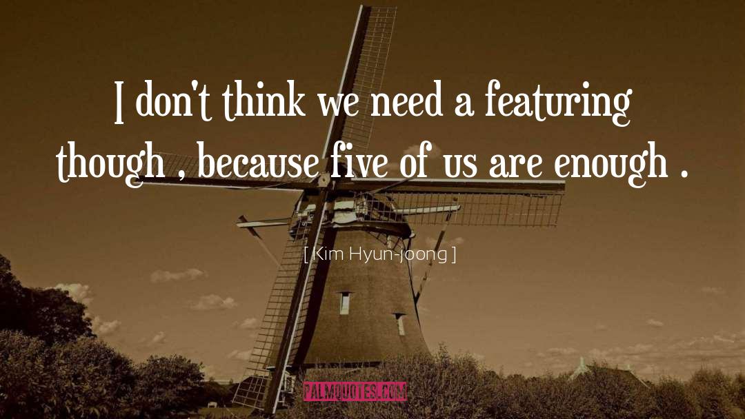 Kim Hyun-joong Quotes: I don't think we need