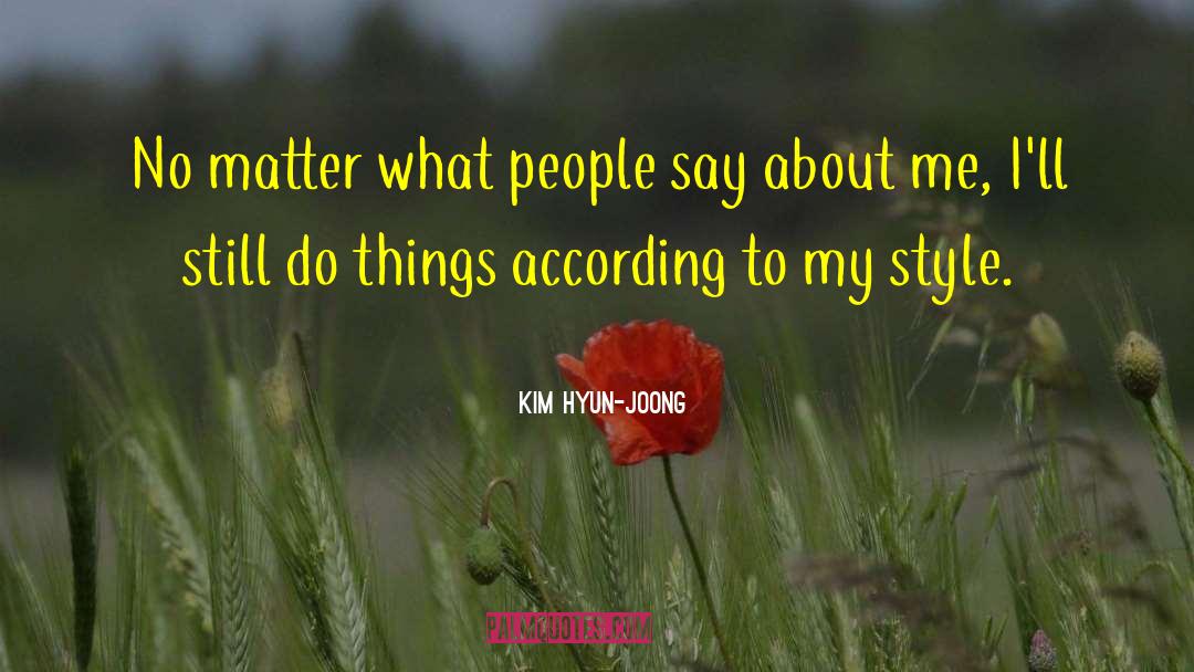 Kim Hyun-joong Quotes: No matter what people say
