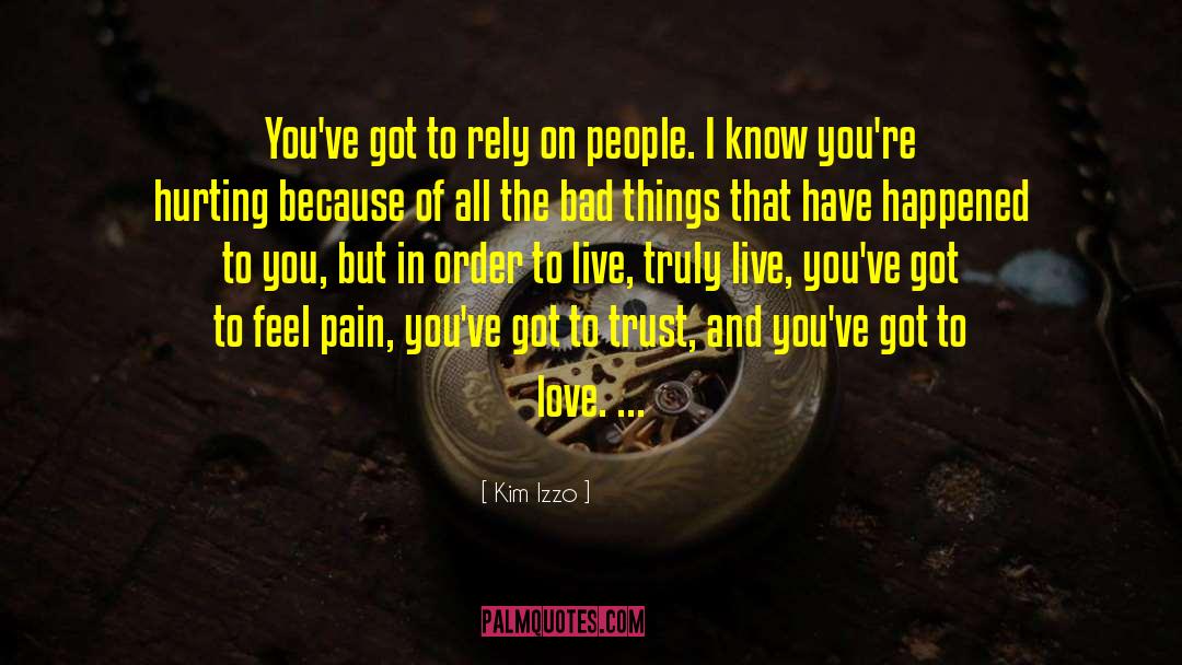 Kim Izzo Quotes: You've got to rely on