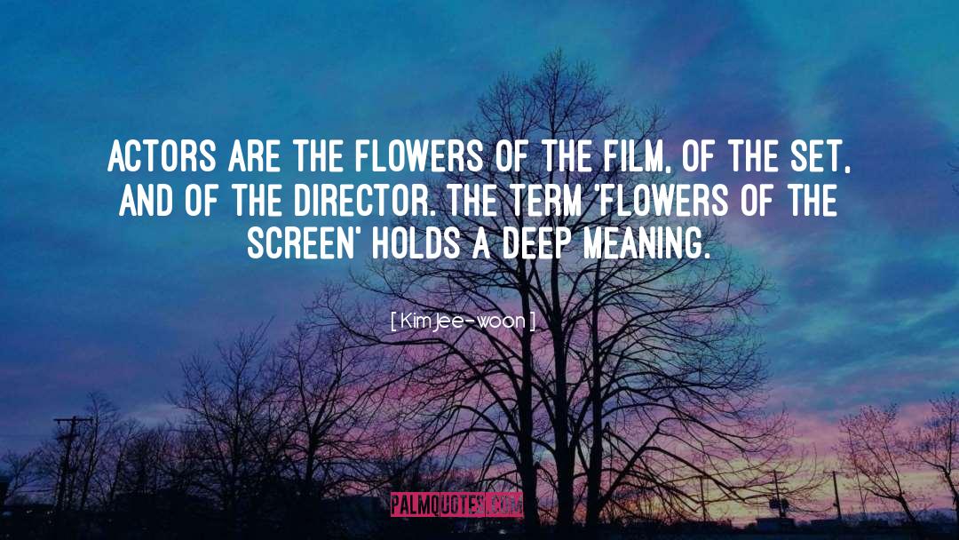Kim Jee-woon Quotes: Actors are the flowers of