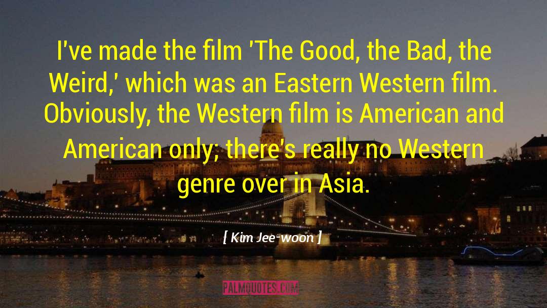 Kim Jee-woon Quotes: I've made the film 'The