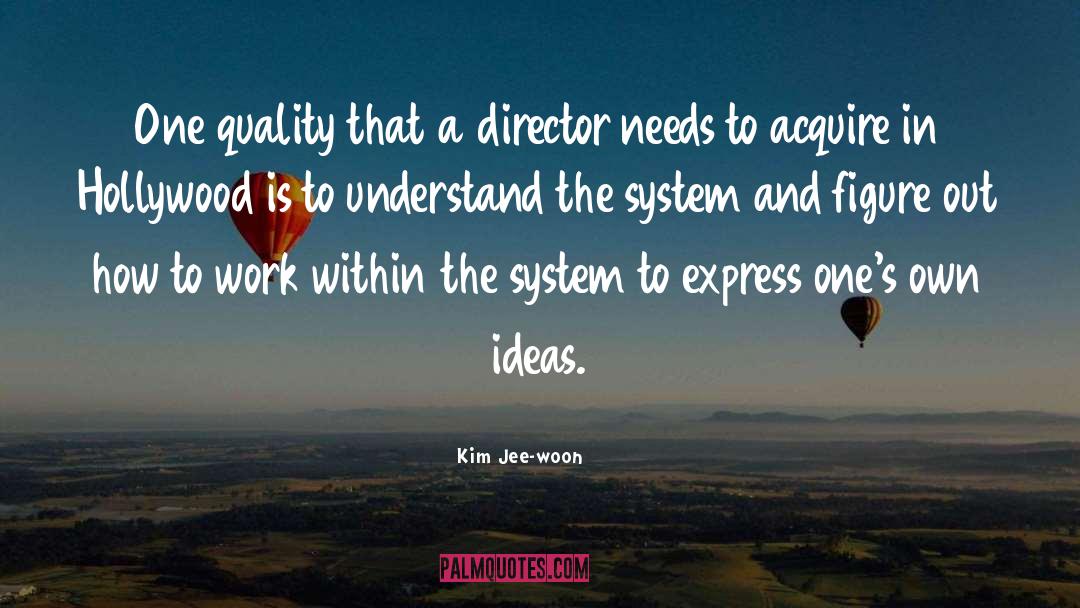 Kim Jee-woon Quotes: One quality that a director