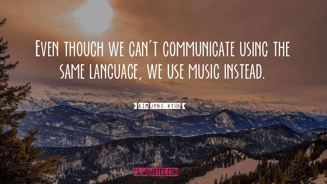 Kim Jong-hyun Quotes: Even though we can't communicate