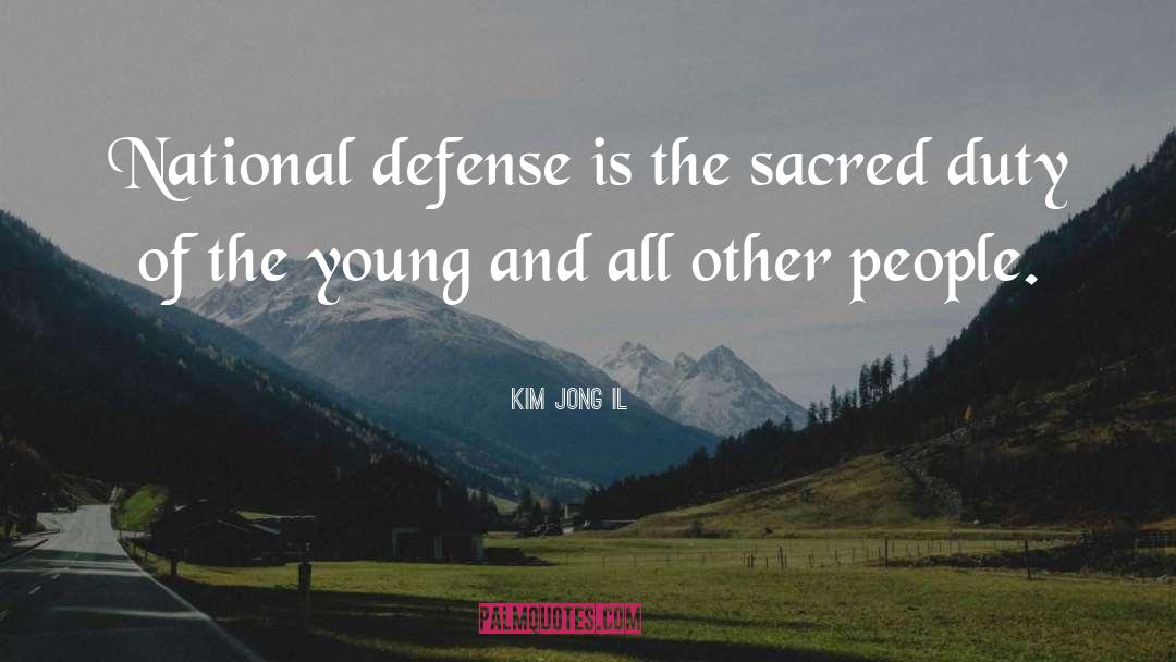 Kim Jong Il Quotes: National defense is the sacred