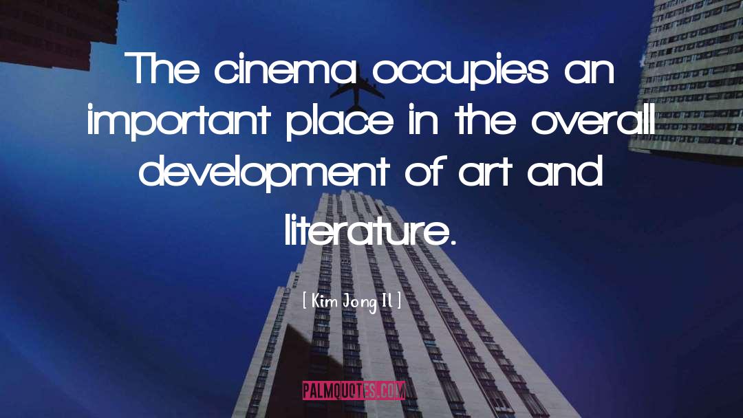 Kim Jong Il Quotes: The cinema occupies an important