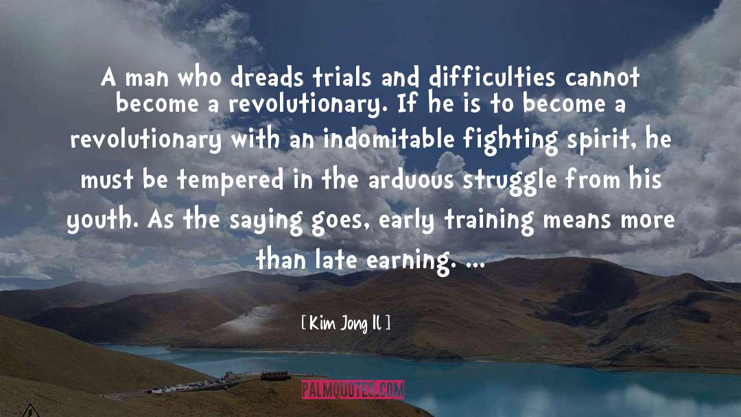 Kim Jong Il Quotes: A man who dreads trials