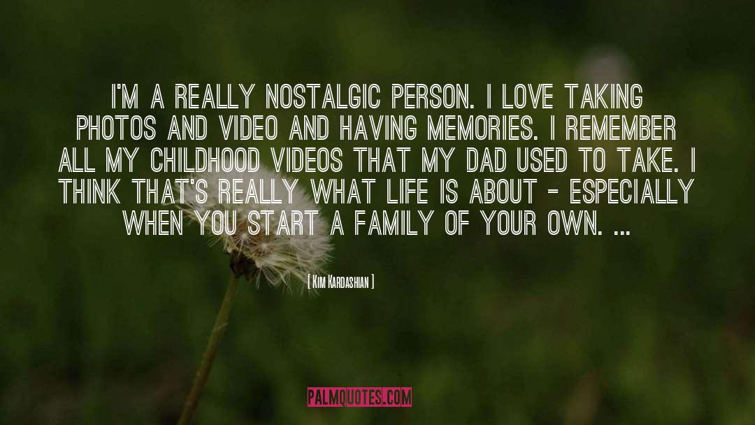 Kim Kardashian Quotes: I'm a really nostalgic person.