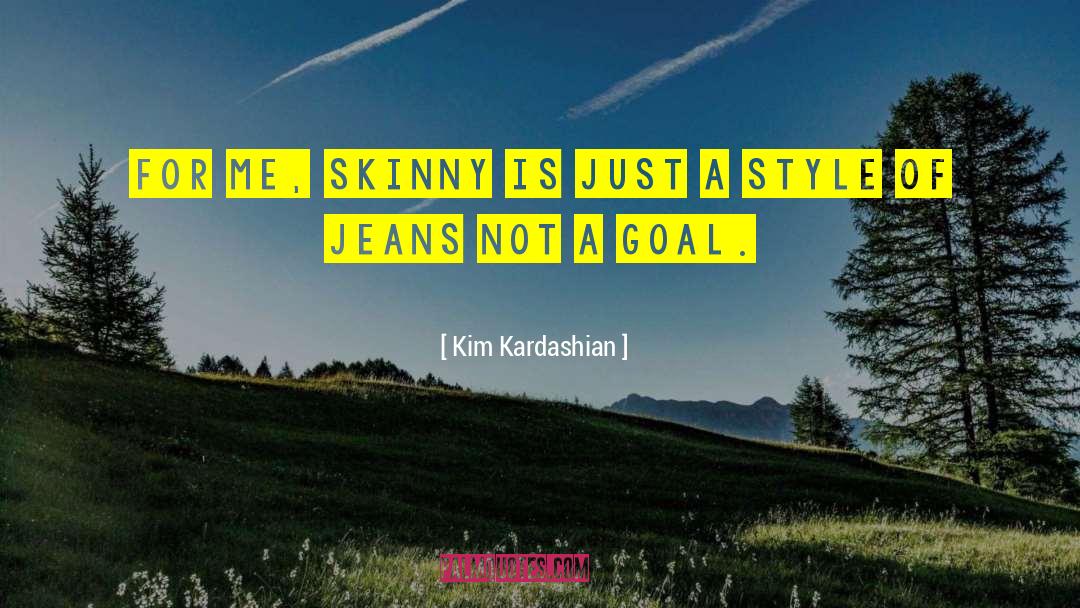 Kim Kardashian Quotes: For me, skinny is just