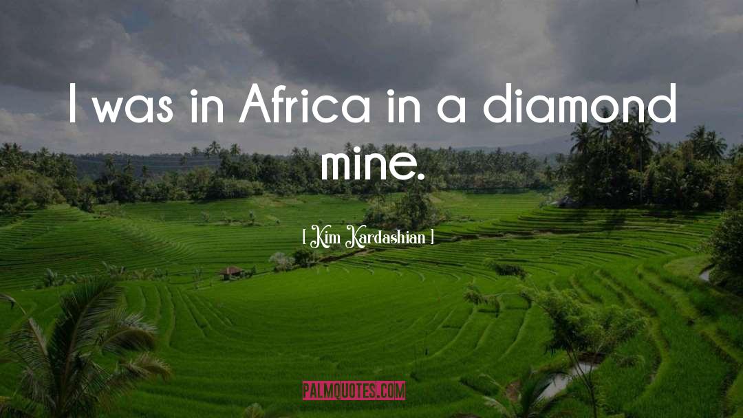 Kim Kardashian Quotes: I was in Africa in