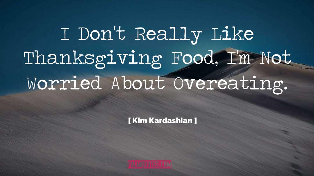 Kim Kardashian Quotes: I Don't Really Like Thanksgiving