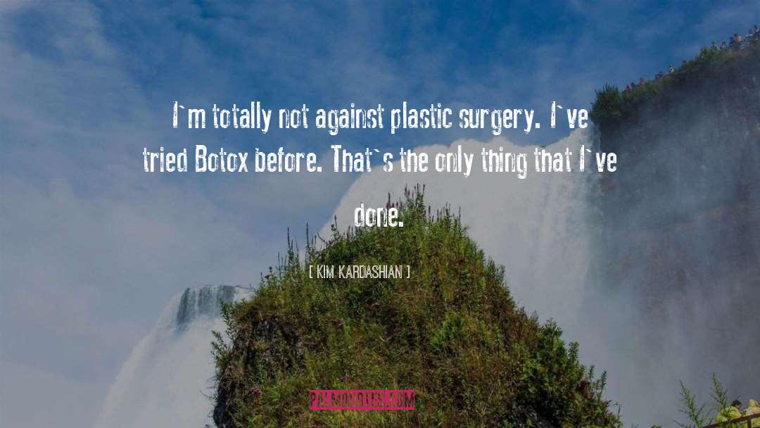 Kim Kardashian Quotes: I'm totally not against plastic