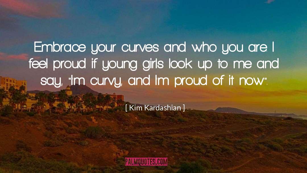 Kim Kardashian Quotes: Embrace your curves and who