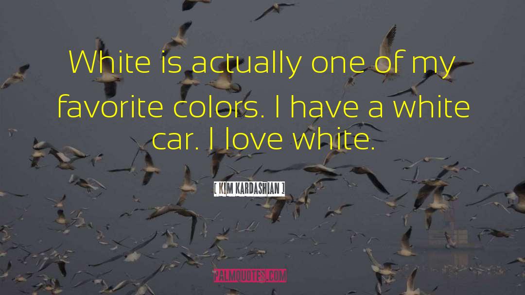 Kim Kardashian Quotes: White is actually one of