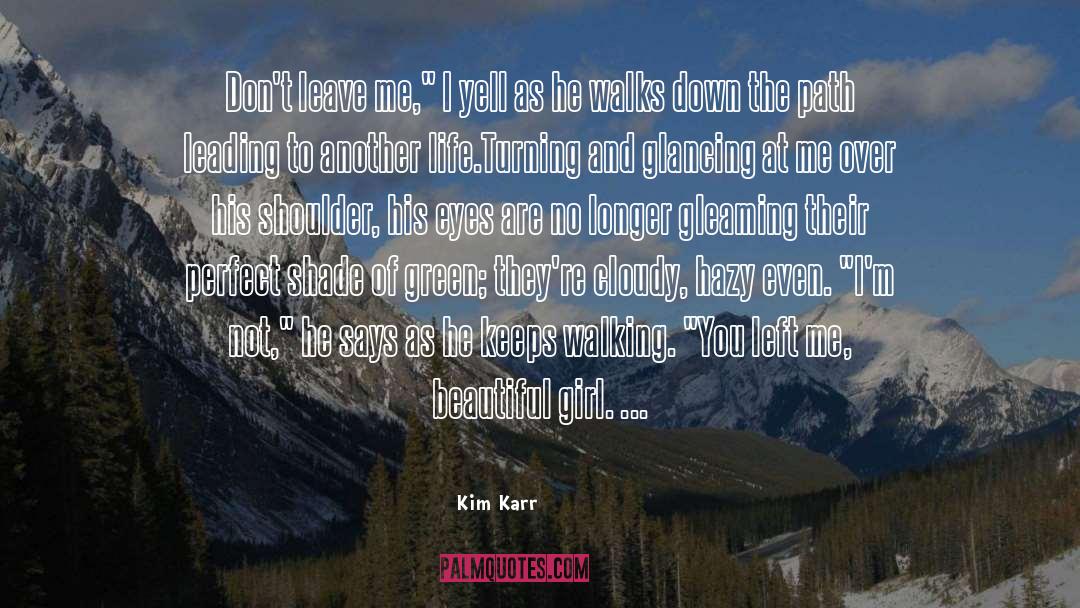 Kim Karr Quotes: Don't leave me,