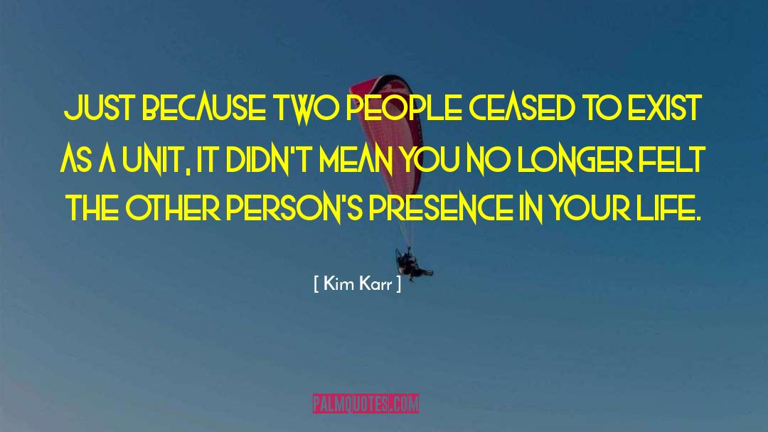 Kim Karr Quotes: Just because two people ceased