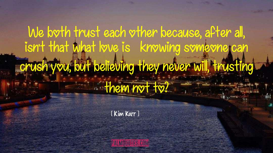 Kim Karr Quotes: We both trust each other