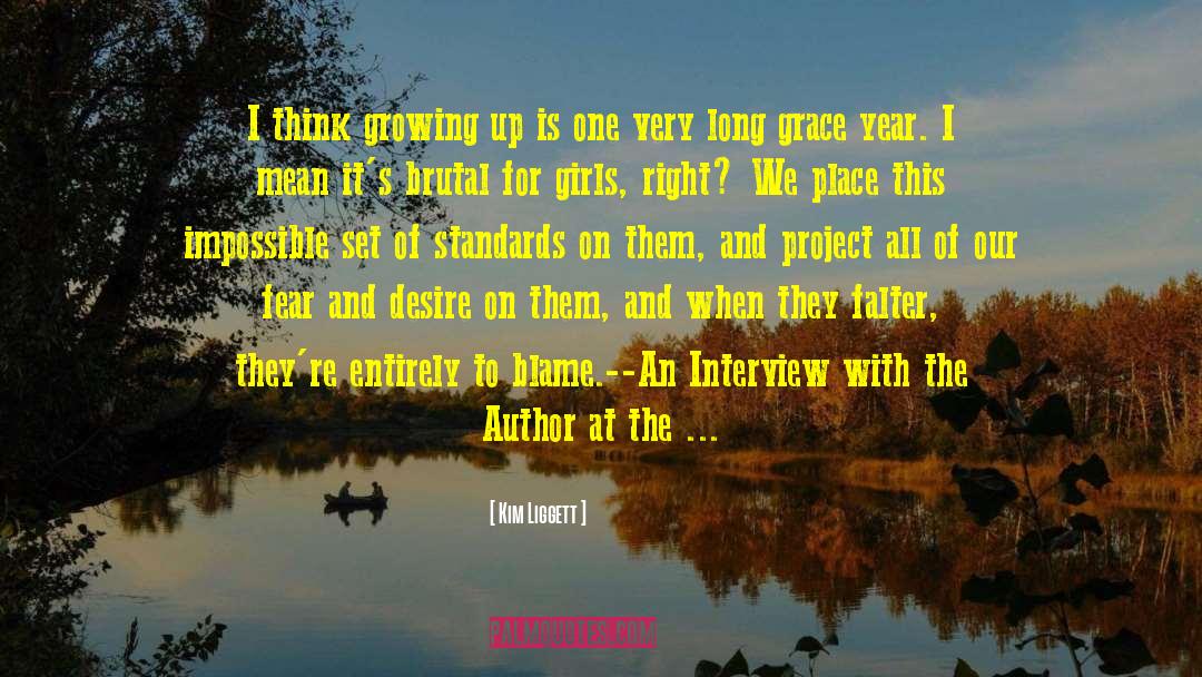 Kim Liggett Quotes: I think growing up is