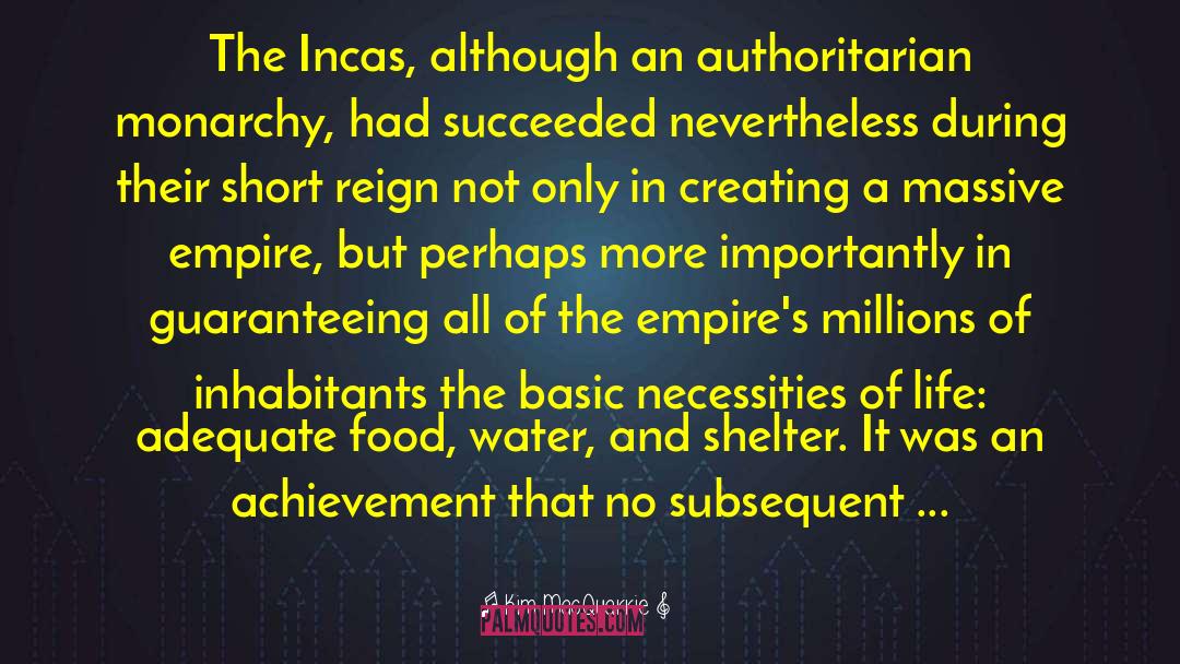 Kim MacQuarrie Quotes: The Incas, although an authoritarian