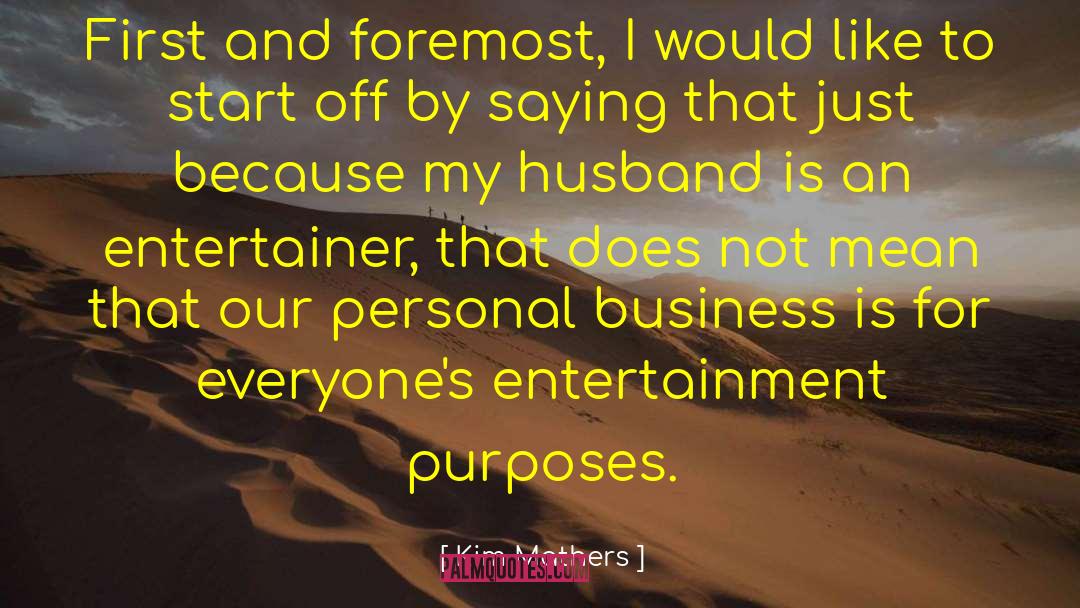 Kim Mathers Quotes: First and foremost, I would